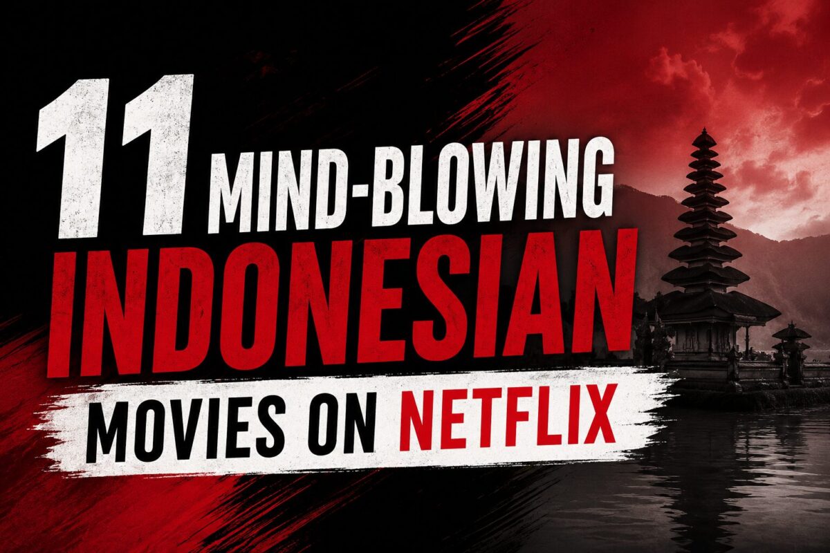 11 Mind-Blowing Indonesian Movies on Netflix You Absolutely Need to Stream Tonight