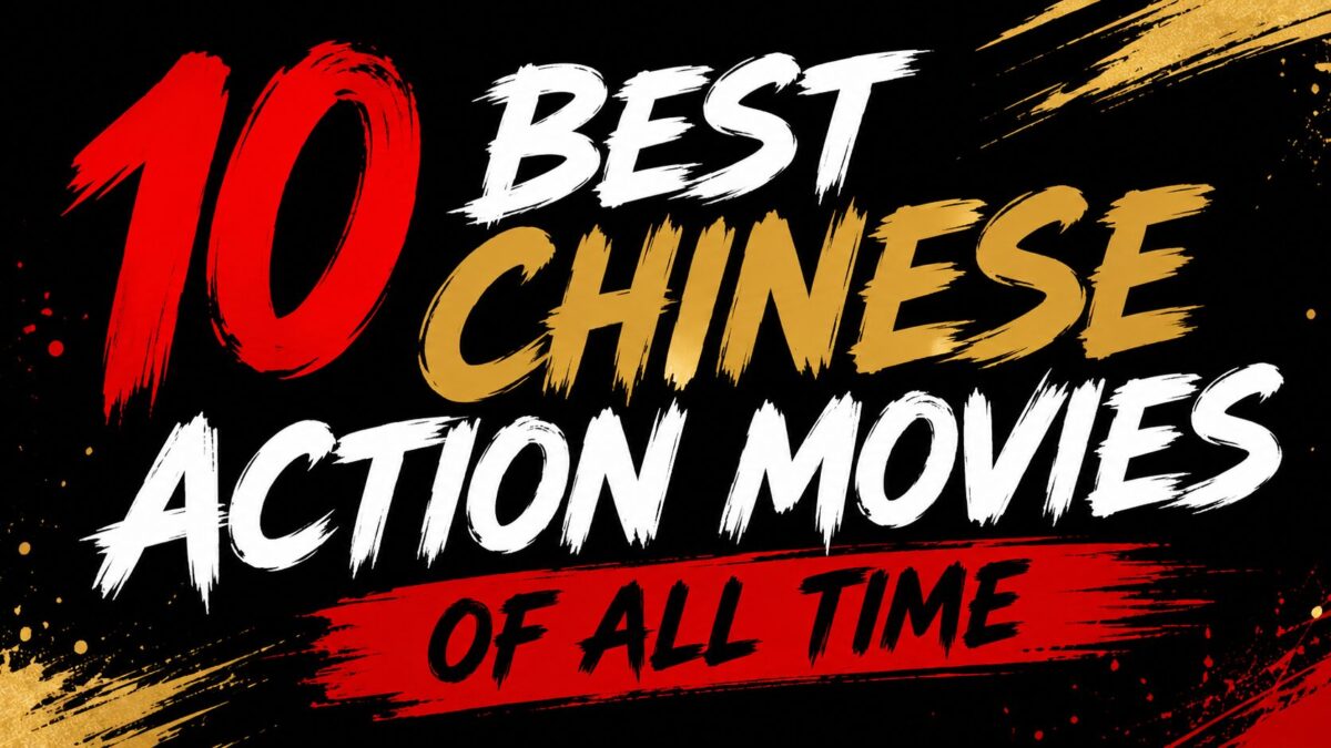 10 Best Chinese Action Movies of All Time