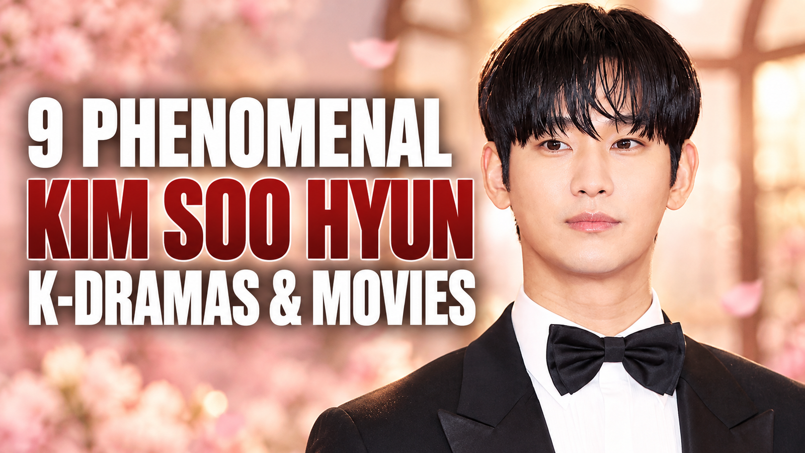 9 Phenomenal Kim Soo Hyun K-Dramas & Movies You Need to Binge Now