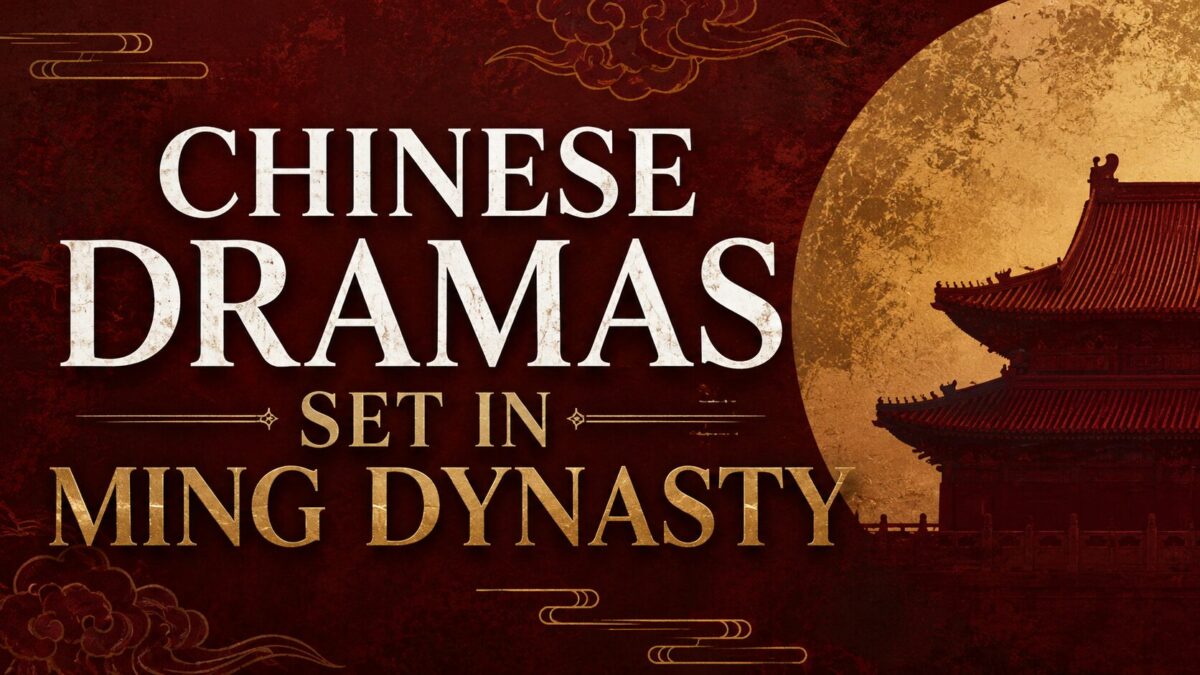 Chinese Dramas Set in Ming Dynasty