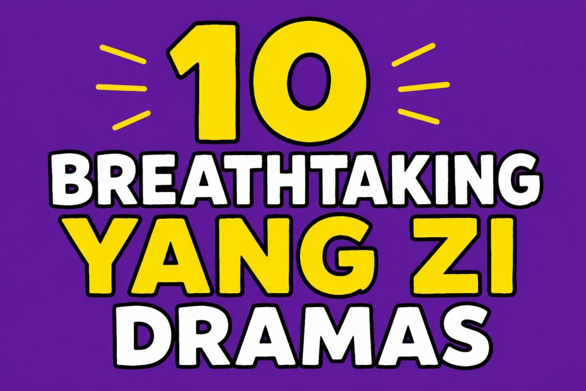 10 Breathtaking Yang Zi Dramas You Must Binge-Watch Immediately