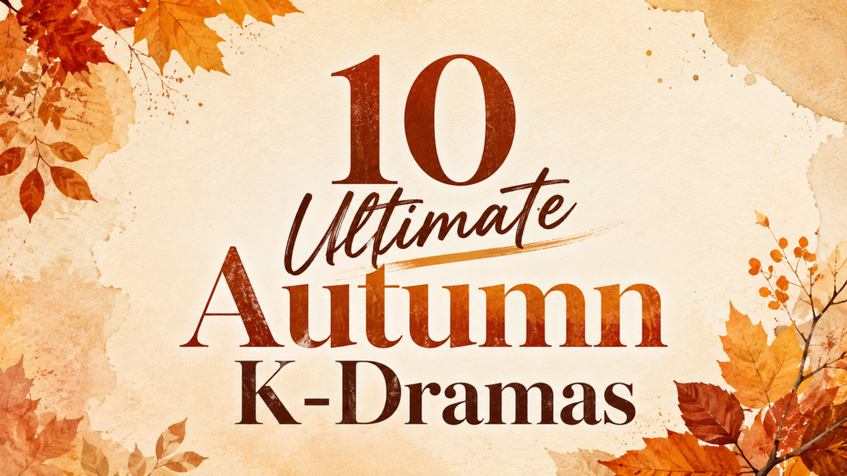 10 Ultimate Autumn K-Dramas