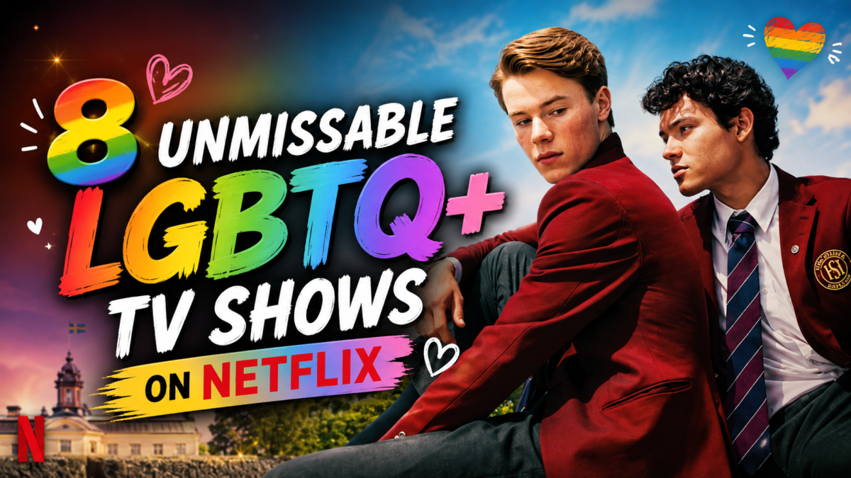 8 Unmissable LGBTQ+ TV Shows on Netflix
